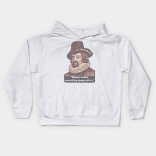 Sir Francis Bacon Portrait and Quote Kids Hoodie